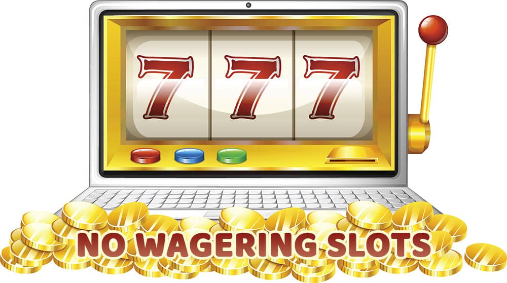 No Wagering Slot Sites